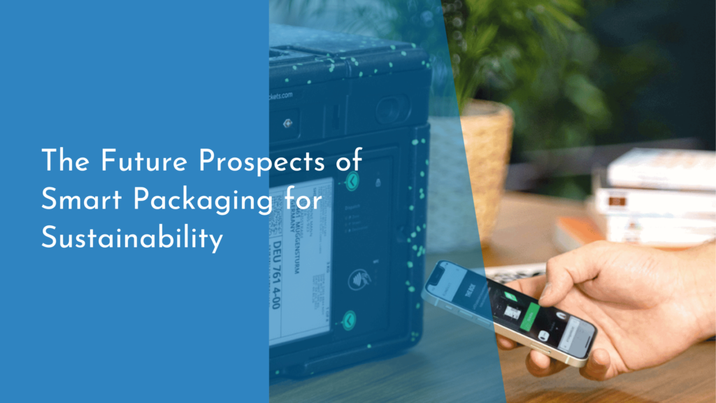 The Future Prospects of Smart Packaging for Sustainability