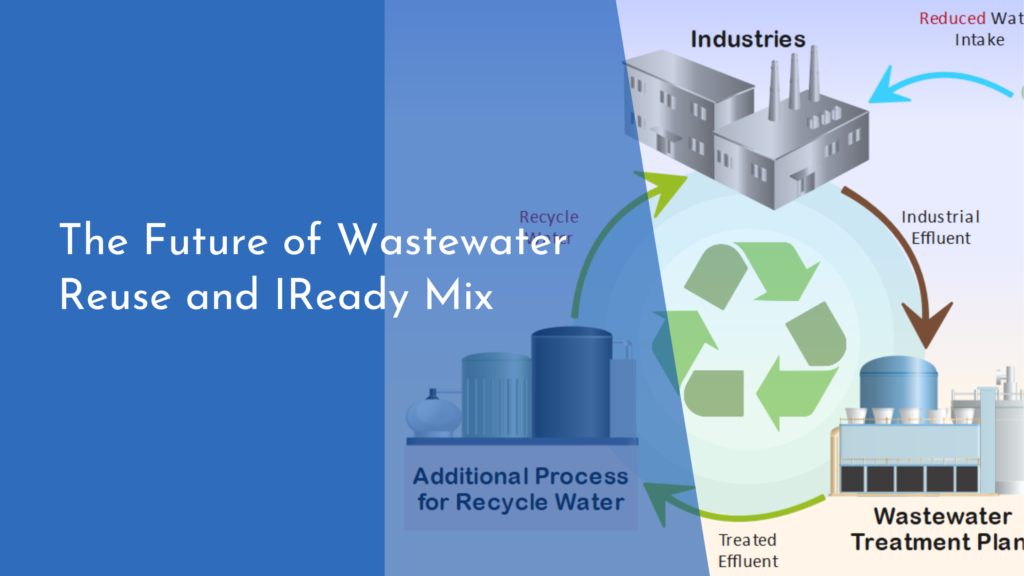 The Future of Wastewater Reuse and IReady Mix