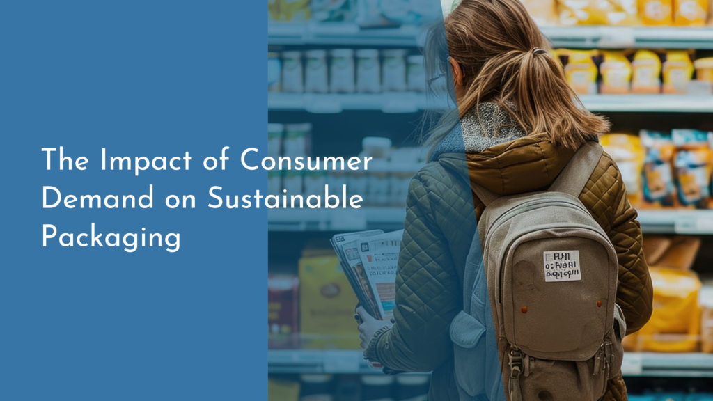 The Impact of Consumer Demand on Sustainable Packaging