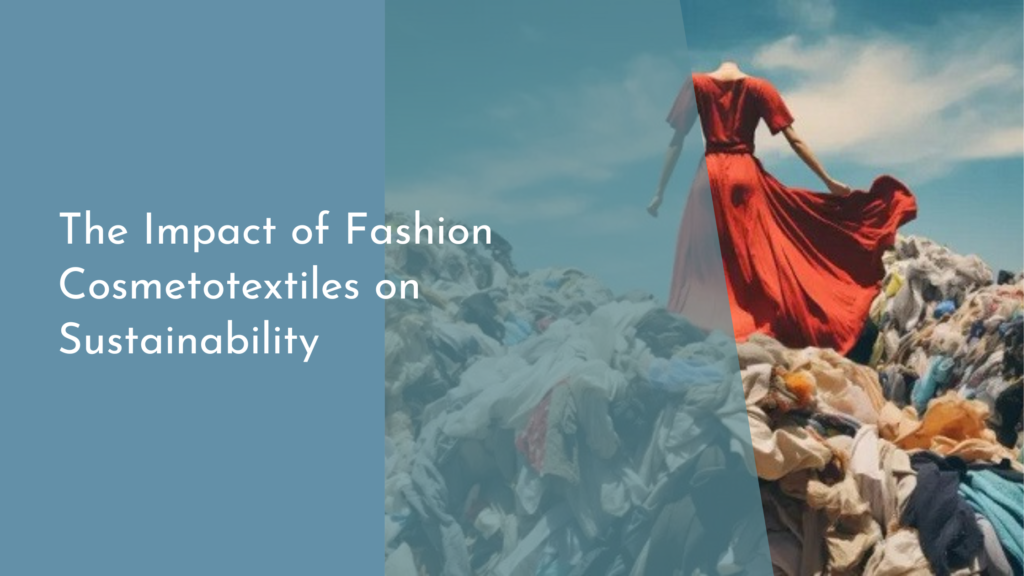 The Impact of Fashion Cosmetotextiles on Sustainability