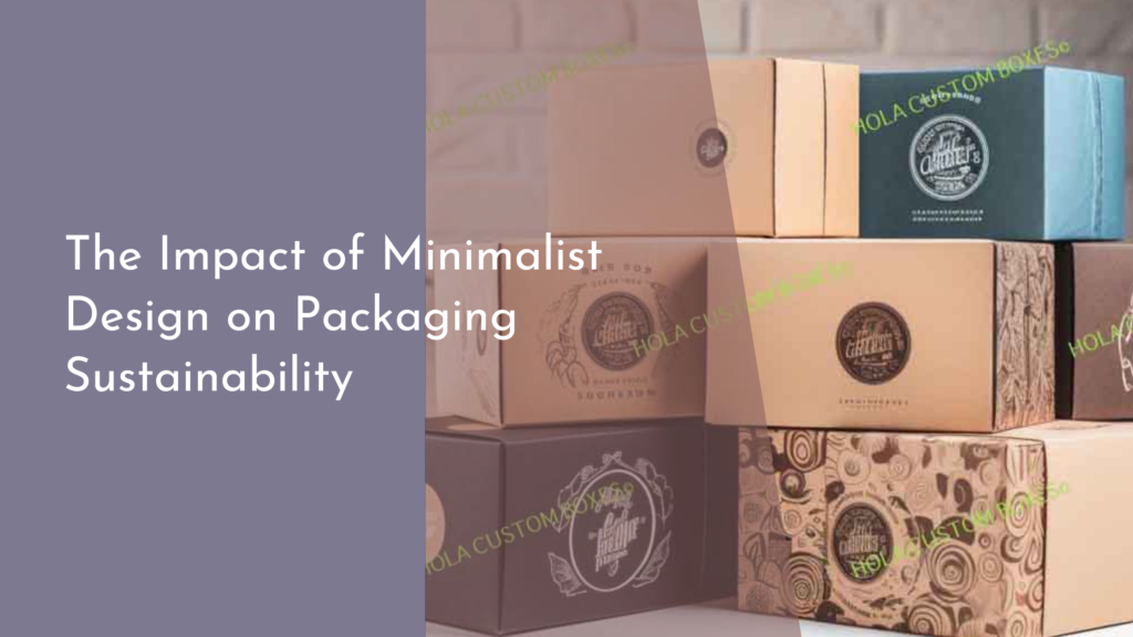 The Impact of Minimalist Design on Packaging Sustainability