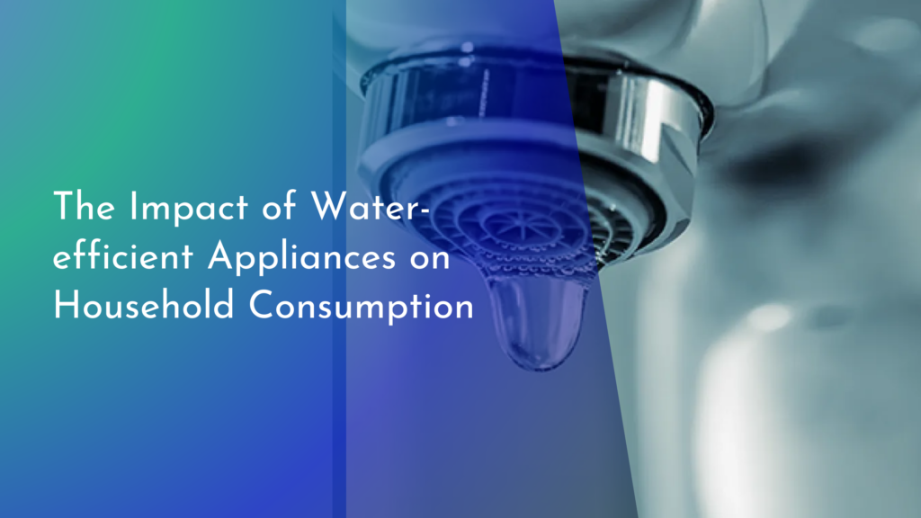 The Impact of Water-efficient Appliances on Household Consumption