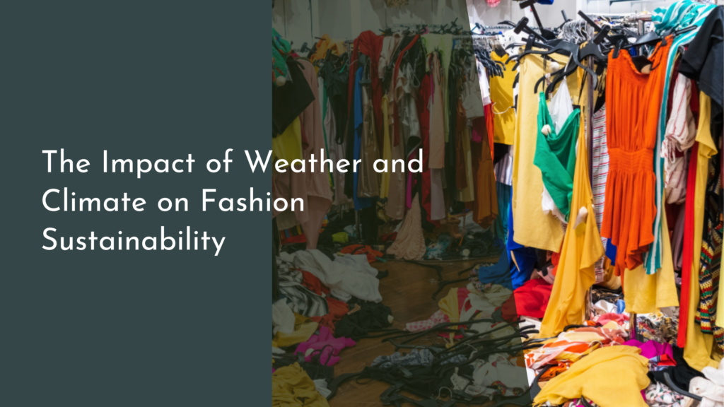 The Impact of Weather and Climate on Fashion Sustainability