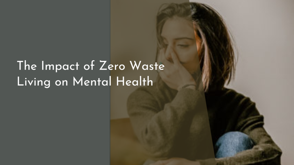 The Impact of Zero Waste Living on Mental Health