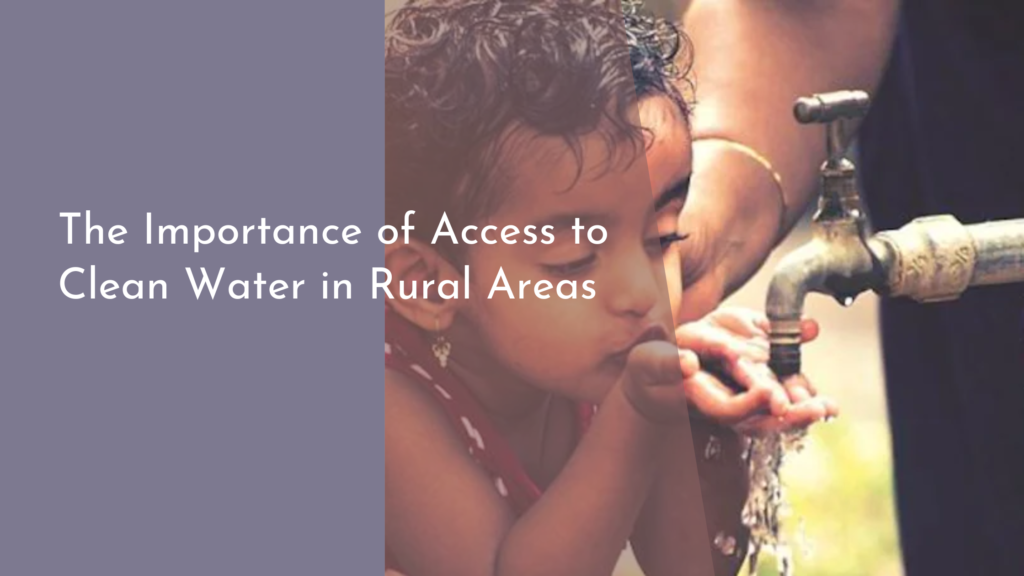 The Importance of Access to Clean Water in Rural Areas