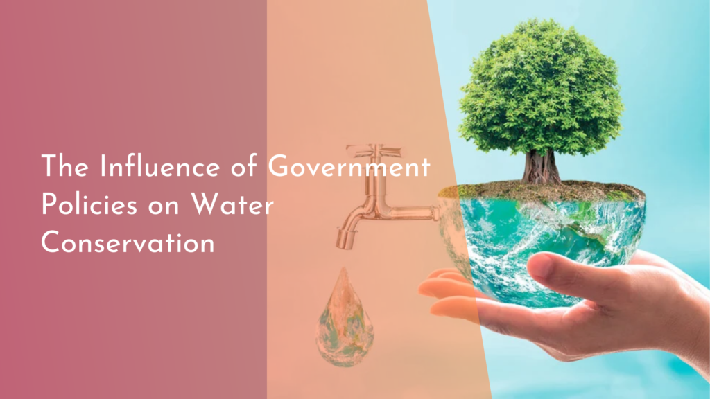 The Influence of Government Policies on Water Conservation