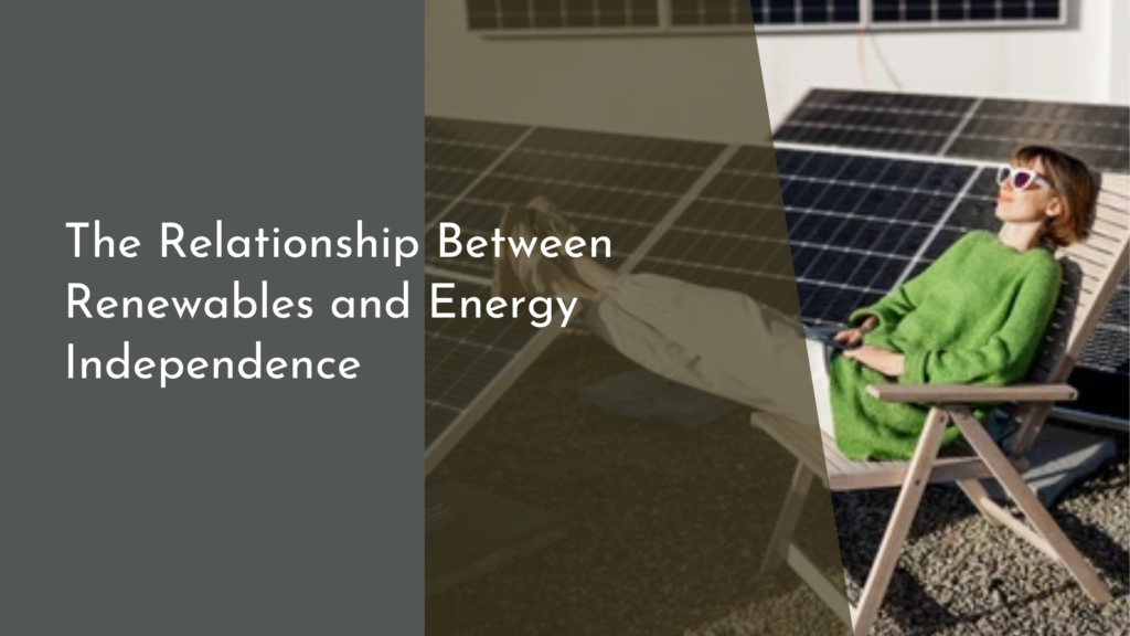 The Relationship Between Renewables and Energy Independence