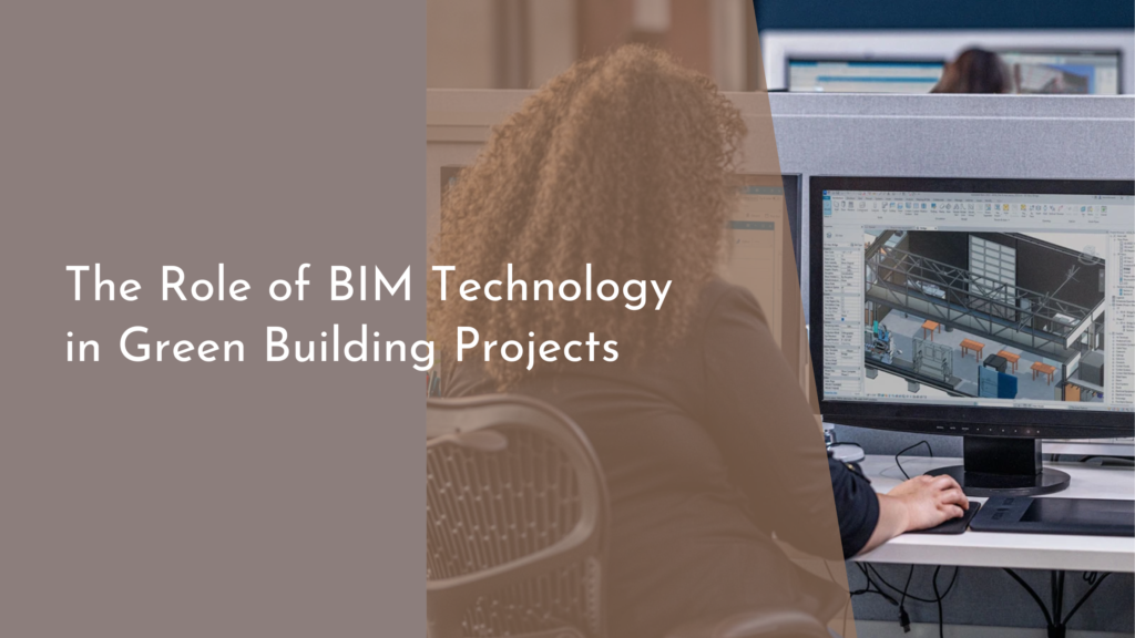 The Role of BIM Technology in Green Building Projects