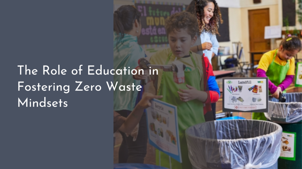 The Role of Education in Fostering Zero Waste Mindsets