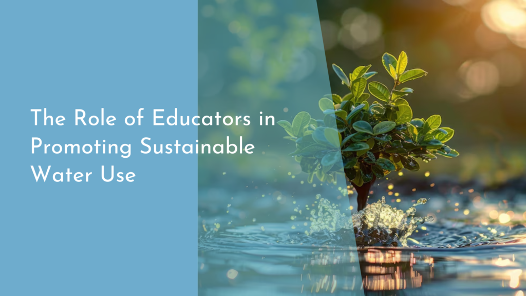 The Role of Educators in Promoting Sustainable Water Use