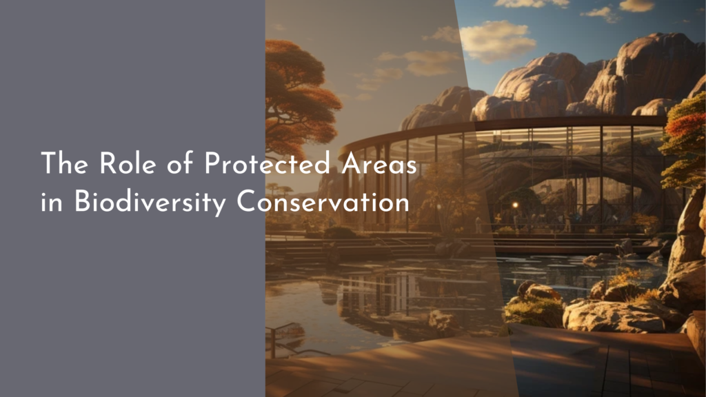 The Role of Protected Areas in Biodiversity Conservation