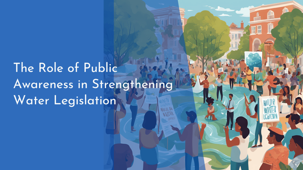 The Role of Public Awareness in Strengthening Water Legislation