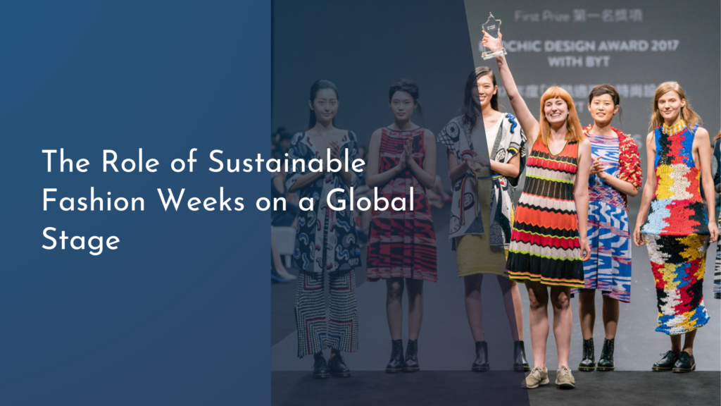 The Role of Sustainable Fashion Weeks on a Global Stage