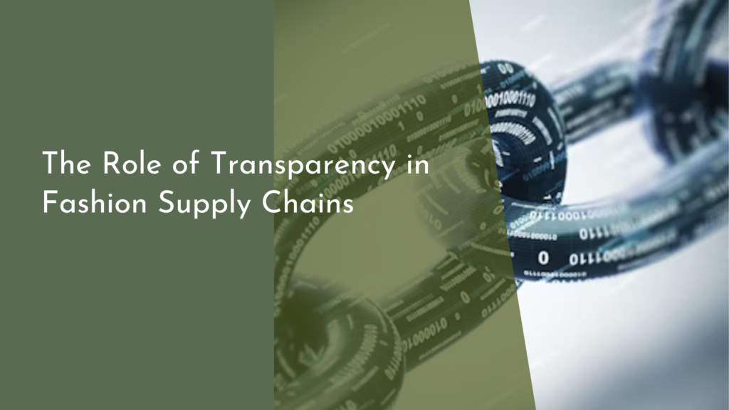 The Role of Transparency in Fashion Supply Chains