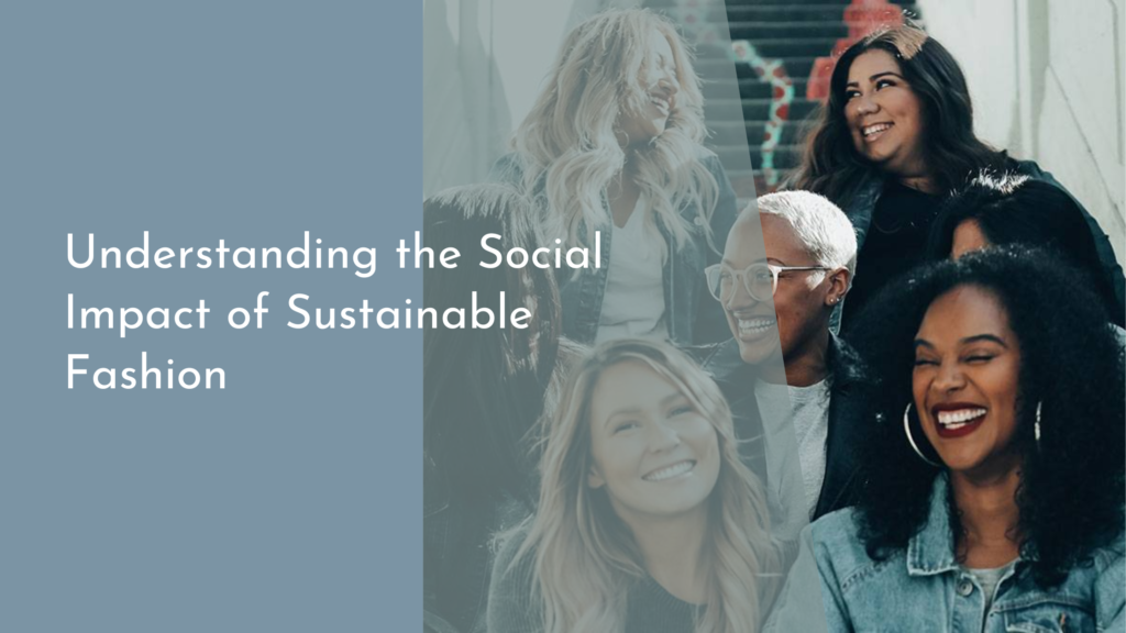 Understanding the Social Impact of Sustainable Fashion