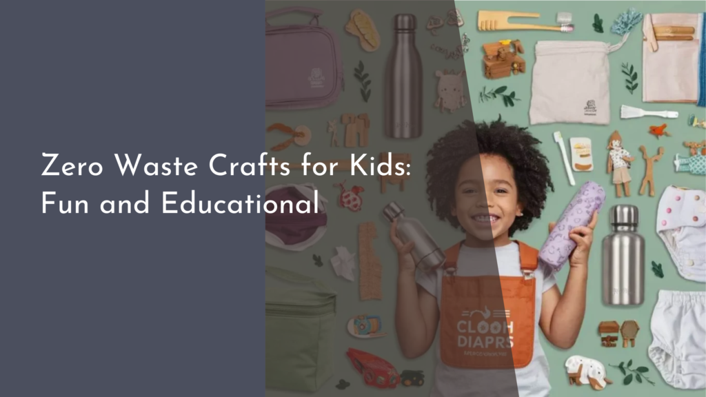 Zero Waste Crafts for Kids: Fun and Educational