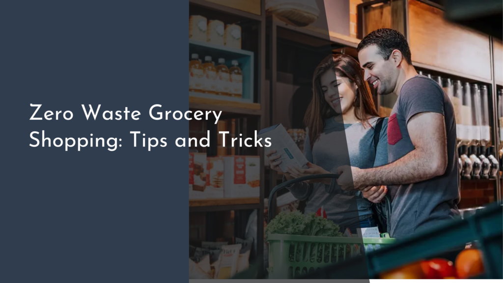 Zero Waste Grocery Shopping: Tips and Tricks