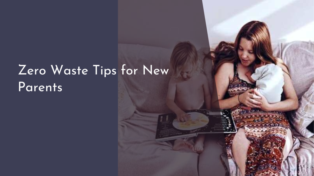 Zero Waste Tips for New Parents