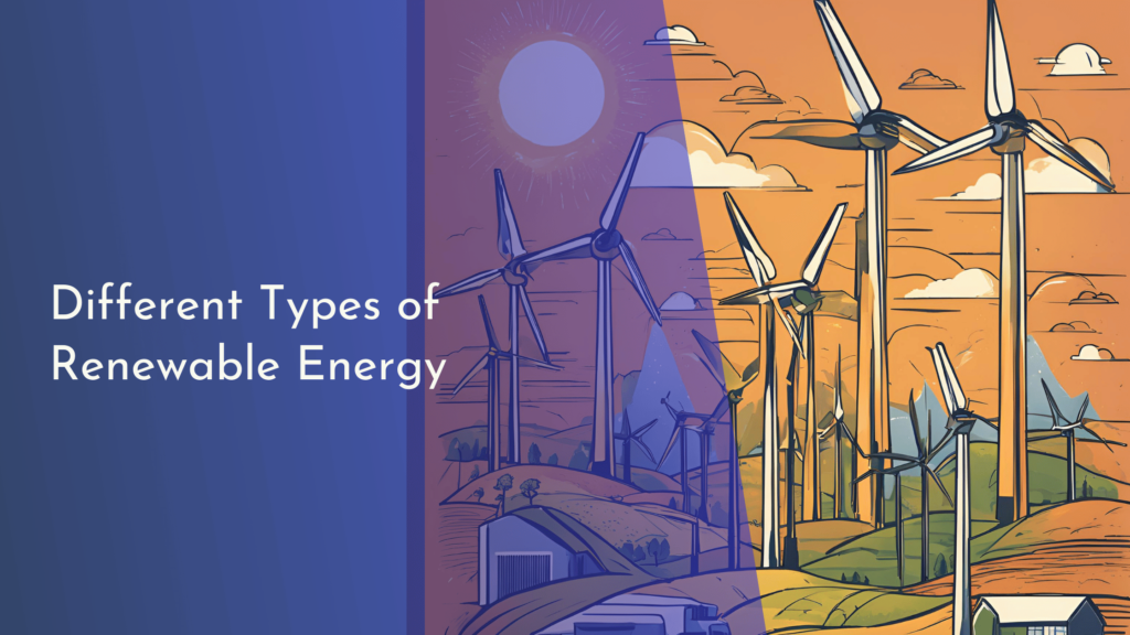 Different Types of Renewable Energy