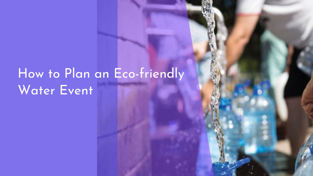 How to Plan an Eco-friendly Water Event